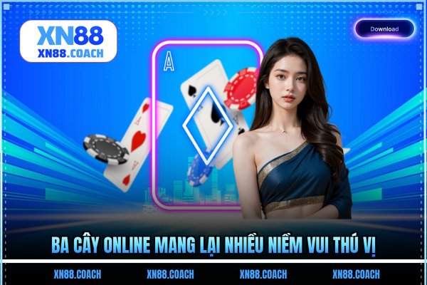 Ba cây online mang lại nhiều niềm vui thú vị Ba cây online mang lại nhiều niềm vui thú vị
