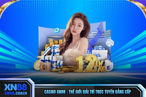 Casino XN88 - Thế Giới Giải Trí Trực Tuyến Đẳng Cấp