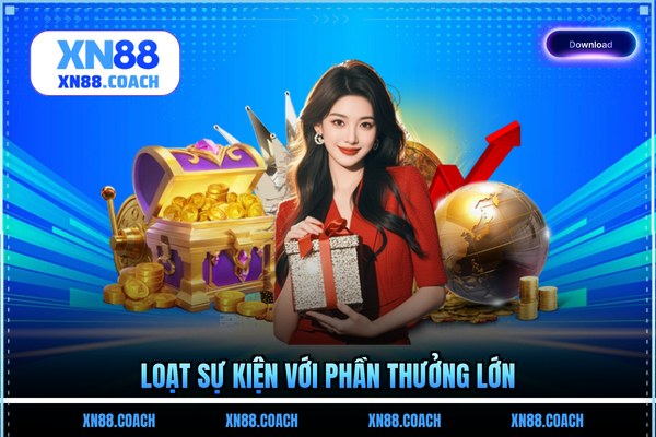 Loạt sự kiện với phần thưởng lớn