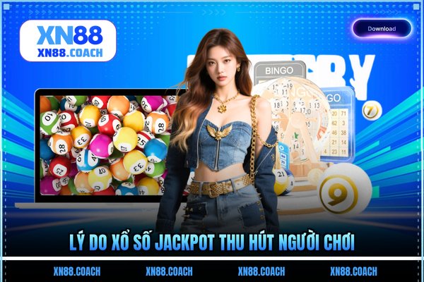 Lý do xổ số Jackpot thu hút người chơi
