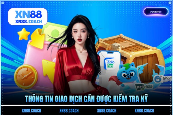 Thông tin mọi giao dịch cần được kiểm tra kỹ Thông tin mọi giao dịch cần được kiểm tra kỹ