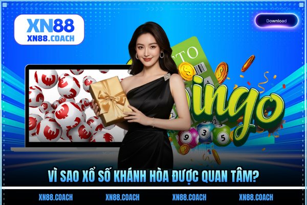 Vì sao xổ số Khánh Hòa được quan tâm?